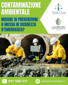 Contaminazione ambientale: misure di prevenzione o messa in sicurezza d’emergenza?